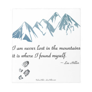 I am never lost in the mountains, it is where... notepad