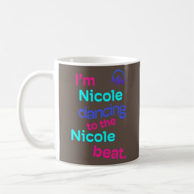I Am Nicole Dancing to the Nicole Funny Nicole Coffee Mug (Left)