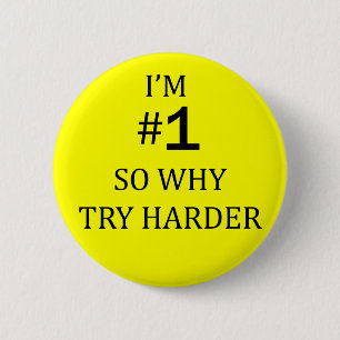 I Am No 1 So Why Try Harder 6 Cm Round Badge