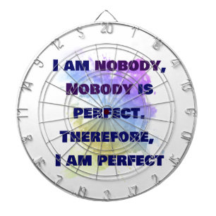 I am nobody, I am perfect.  FUNNY and Colourful Dartboard