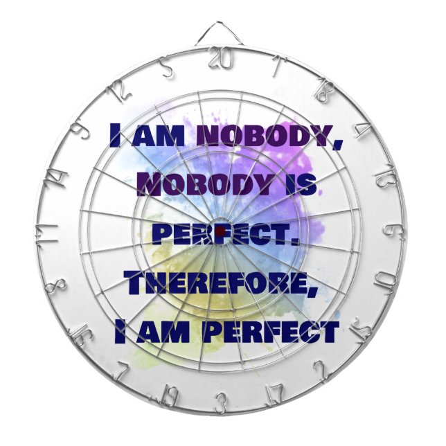 I am nobody, I am perfect.  FUNNY and Colourful Dartboard (Front)