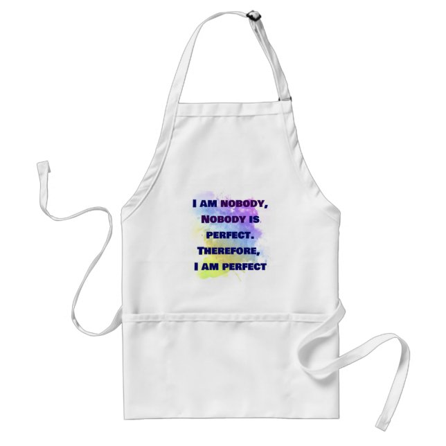 I am nobody, I am perfect.  FUNNY and Colourful Standard Apron (Front)