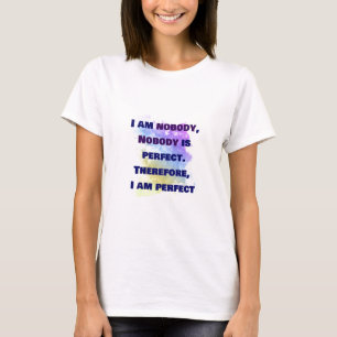 I am nobody, nobody is perfect, Funny T-Shirt