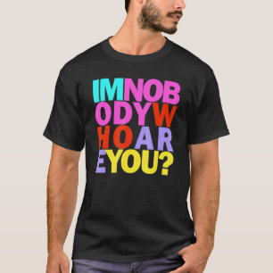 I Am Nobody Who Are You Rainbow Inspirational Quot T-Shirt