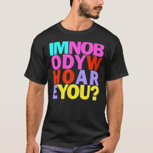 I Am Nobody Who Are You Rainbow Inspirational Quot T-Shirt