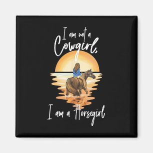 I Am Not A Cowgirl I Am A Horsegirl - Horse Equest Magnet