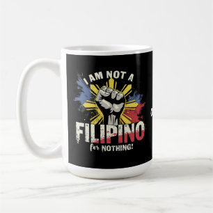 I Am Not A Filipino For Nothing Duterte Supporter Coffee Mug