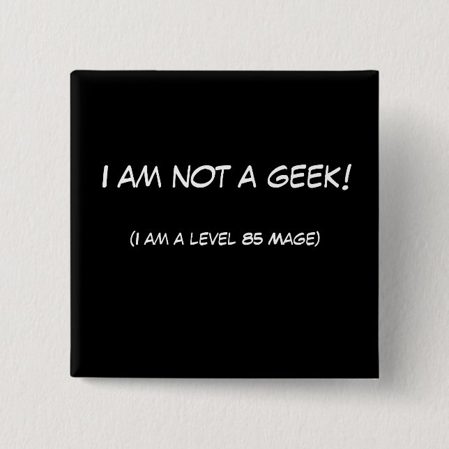 I am not a geek! 15 cm square badge (Front)