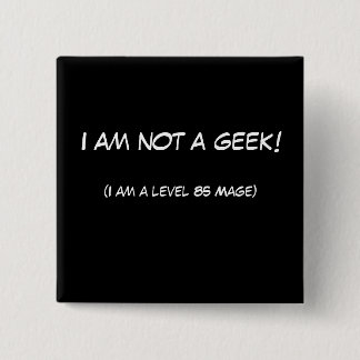I am not a geek! 15 cm square badge