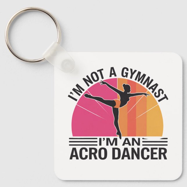 I am not a Gymnast I am an Acro Dancer gift Key Ring (Front)