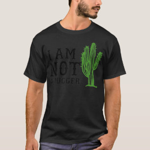 I am not a hugger cactus funny introvert Graphic t T-Shirt