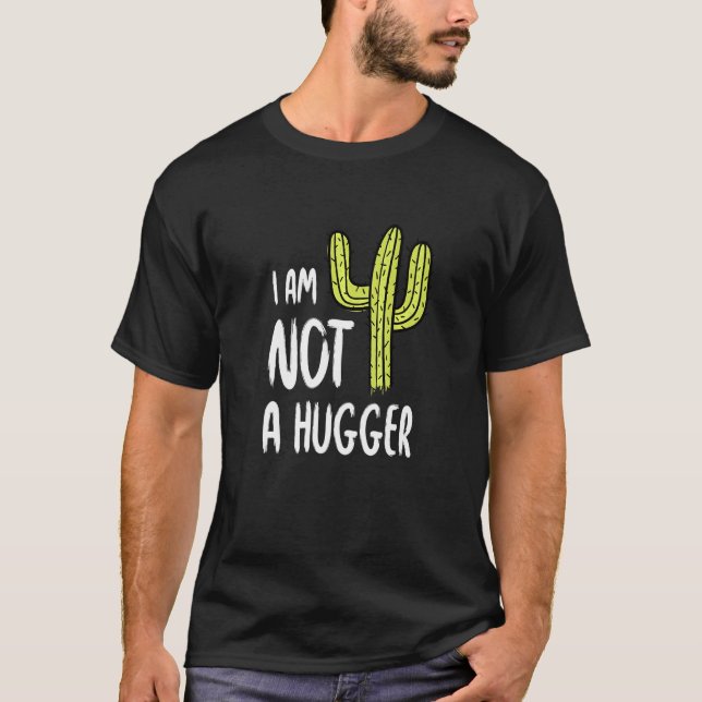 I Am Not A Hugger Funny Cactus Sarcastic Avoid Hug T-Shirt (Front)