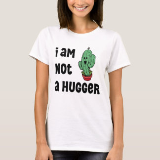 i am not a hugger Funny Cactus Sarcastic quote T-Shirt