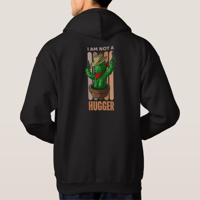 I Am Not A Hugger Funny Sarcastic Cowboy Cactus Ho Hoodie (Back)