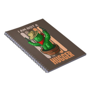 I Am Not A Hugger Funny Sarcastic Cowboy Cactus Notebook