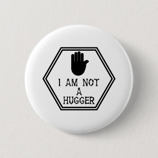 I Am Not A Hugger keep your comfortable space zone 6 Cm Round Badge