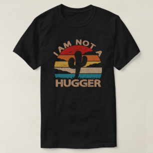 I Am Not A Hugger Shirt Funny Vintage Cactus