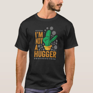 I Am Not A Hugger T-Shirt