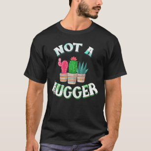 I Am Not A Hugger T-Shirt