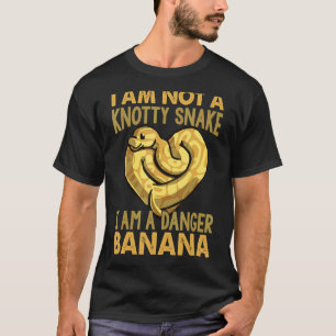 I Am Not A Knotty Snake But I Am A Danger Banana T-Shirt