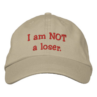 I am NOT a loser. Embroidered Hat