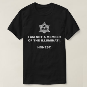 I Am Not A Member of the Illuminati. Honest. T-Shirt