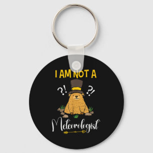 I Am Not A Meteorologist Funny Groundhog Day Key Ring