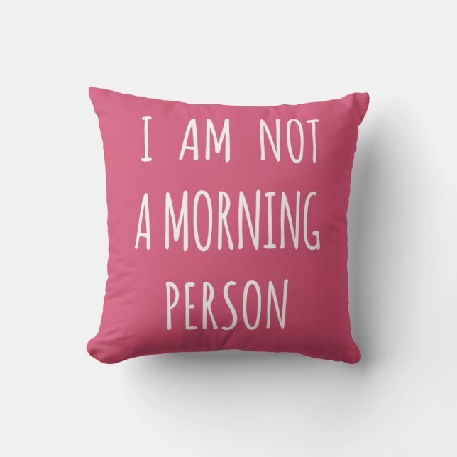 I am not a morning person cushion (Front)