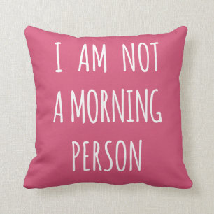 I am not a morning person cushion