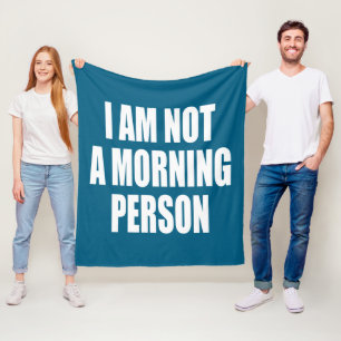 I am not a morning person fleece blanket