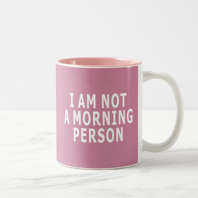 I Am Not A Morning Person Two-Tone Coffee Mug (Right)