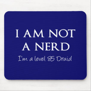I am not a nerd, I'm a level 85 Druid Mouse Mat