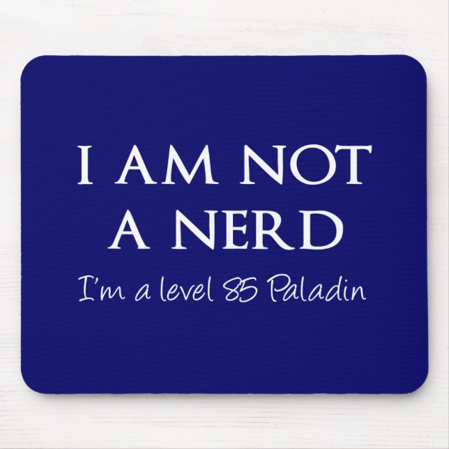 I am not a nerd, I'm a level 85 Paladin Mouse Mat (Front)
