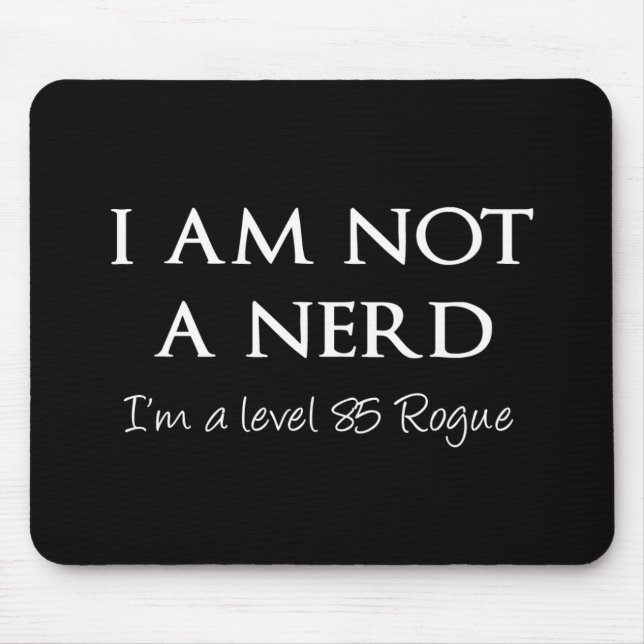 I am not a nerd, I'm a level 85 Rogue Mouse Mat (Front)