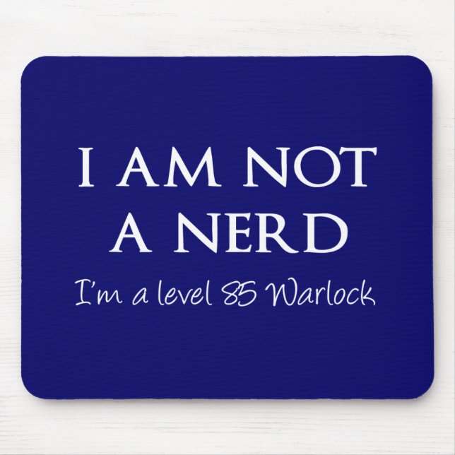 I am not a nerd, I'm a level 85 warlock Mouse Mat (Front)