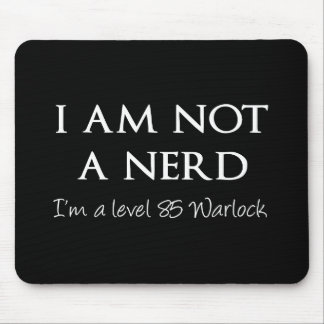 I am not a nerd, I'm a level 85 Warlock Mouse Mat