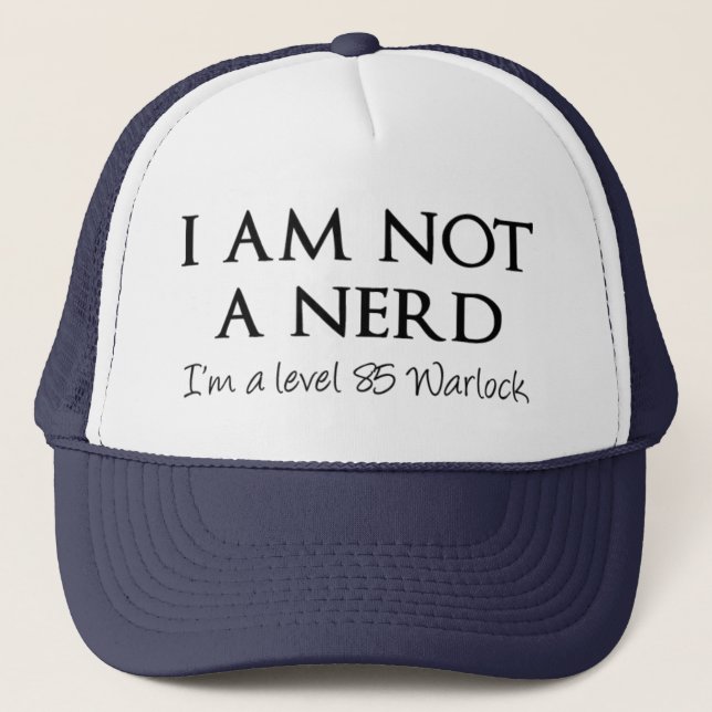 I am not a nerd, I'm a level 85 Warlock Trucker Hat (Front)