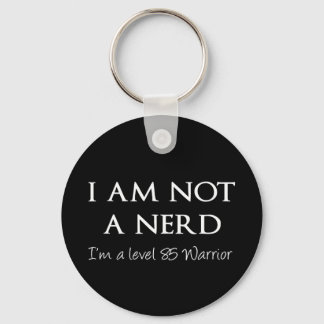 I am not a nerd, I'm a level 85 Warrior Key Ring