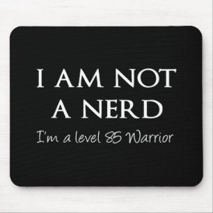I am not a nerd, I'm a level 85 Warrior Mouse Mat