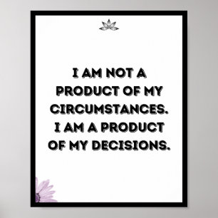 I am not a product of my circumstances, Quote Poster