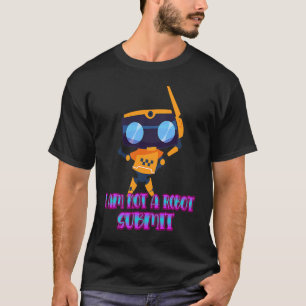 I Am Not A Robot Computer Captcha Sarcastic Humou T-Shirt