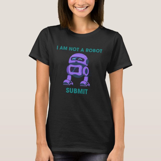 I Am Not A Robot  Computer Captcha T-Shirt (Front)