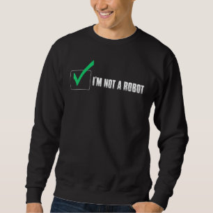 I AM NOT A ROBOT COOKIE NERD CAPTCHA BOT LOGIN SWEATSHIRT