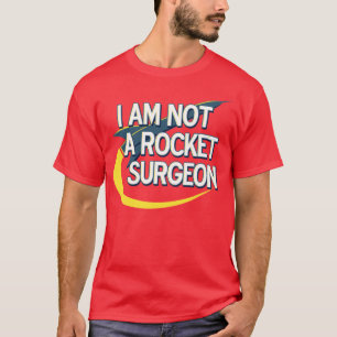 I am not a rocket surgeon for lights T-Shirt