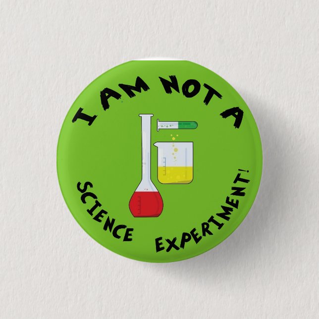 I Am Not a Science Experiment! 3 Cm Round Badge (Front)