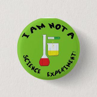 I Am Not a Science Experiment! 3 Cm Round Badge