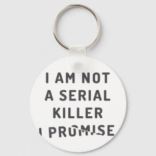 I am not a serial killer, I promise Key Ring