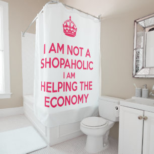 I am not a Shopaholic Shower Curtain