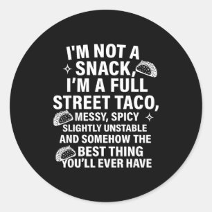 I Am Not A Snack I'm A Full Street Taco Messt Scy Classic Round Sticker