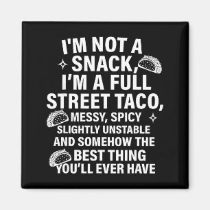 I Am Not A Snack I'm A Full Street Taco Messt Scy  Magnet